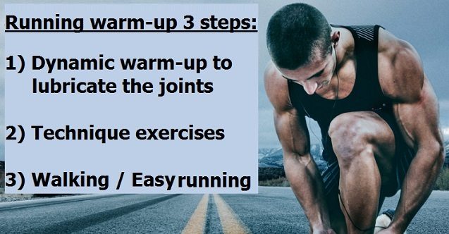 Warm-up before running includes 3 steps: 1) Dynamic warm-up to lubricate the joints 2) Technique exercises 3) Walking/Easy running