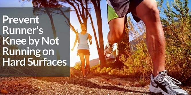Prevent runner's knee by Not Running on Hard Surfaces