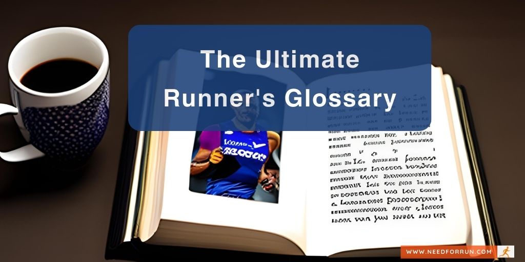 The Ultimate Runners Glossary - By Need For Run